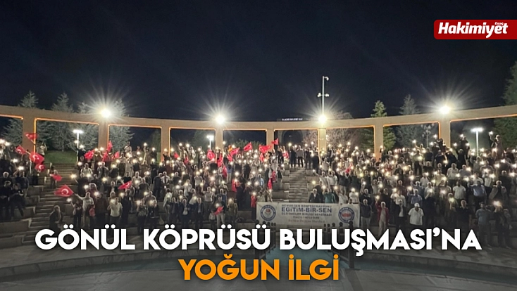 Gönül Köprüsü Buluşması’na yoğun ilgi