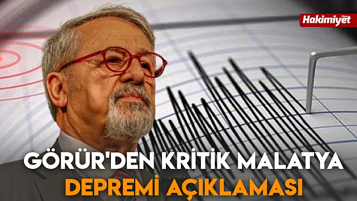 Görür'den kritik Malatya depremi açıklaması
