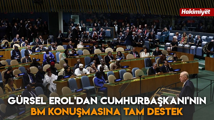 Gürsel Erol'dan Cumhurbaşkanı'nın BM konuşmasına tam destek