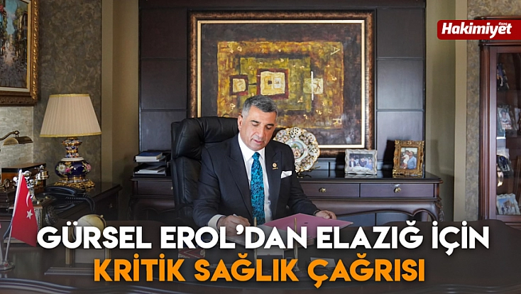 Gürsel Erol’dan Elazığ için kritik sağlık çağrısı