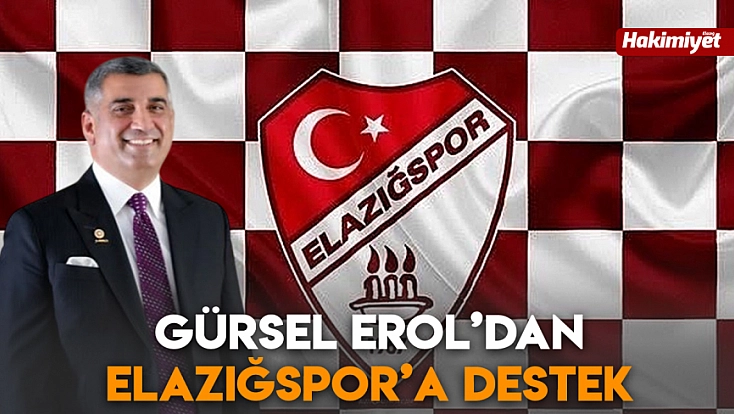 Gürsel Erol’dan Elazığspor’a destek
