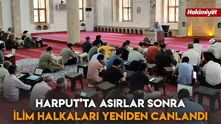 Harput’ta asırlar sonra ilim halkaları yeniden canlandı