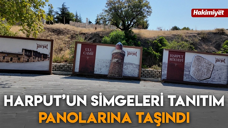 Harput’un simgeleri tanıtım panolarına taşındı