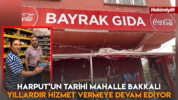 Harput’un tarihi mahalle bakkalı yıllardır hizmet vermeye devam ediyor