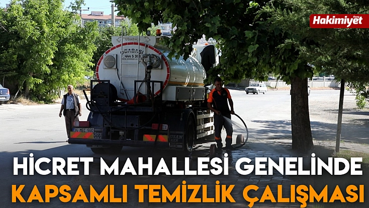 Hicret Mahallesi genelinde kapsamlı temizlik çalışması