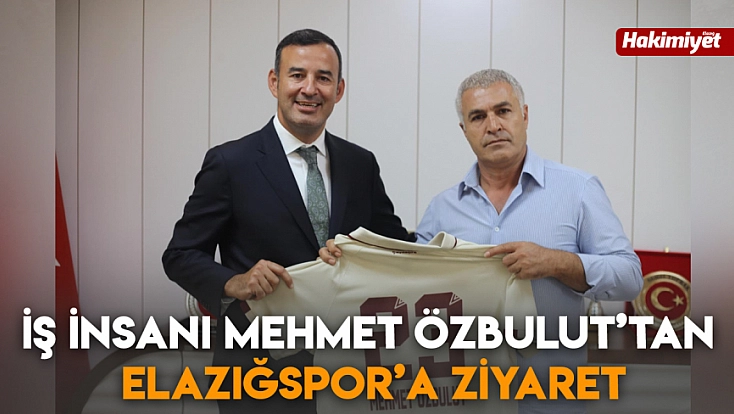 İş İnsanı Mehmet Özbulut’tan Elazığspor’a ziyaret