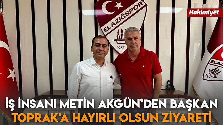 İş İnsanı Metin Akgün’den Başkan Toprak'a hayırlı olsun ziyareti