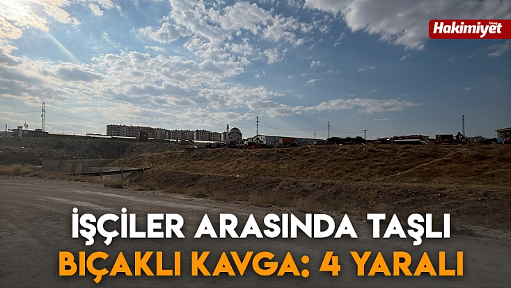 Konya'da işçiler arasında taşlı bıçaklı kavga: 4 yaralı