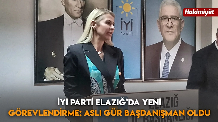 İyi Parti Elazığ’da yeni görevlendirme: Aslı Gür başdanışman oldu