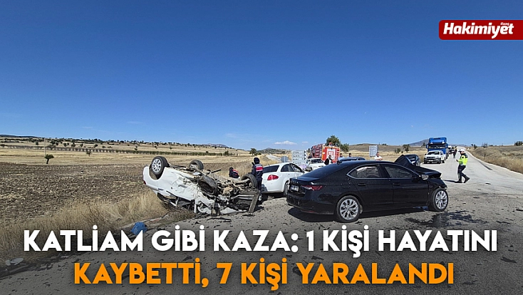 Katliam gibi kaza: 1 kişi hayatını kaybetti, 7 kişi yaralandı