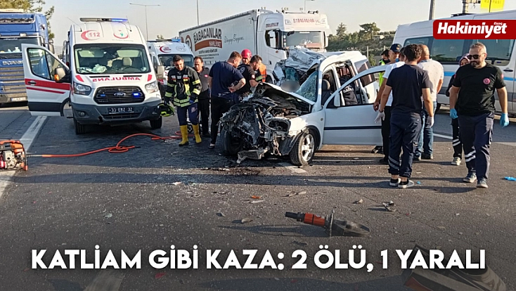 Katliam gibi kaza: 2 ölü, 1 yaralı