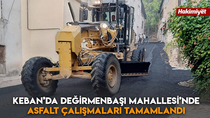 Keban’da Değirmenbaşı Mahallesi’nde asfalt çalışmaları tamamlandı
