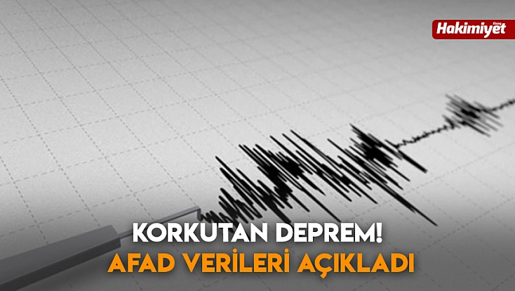 Korkutan deprem! AFAD verileri açıkladı