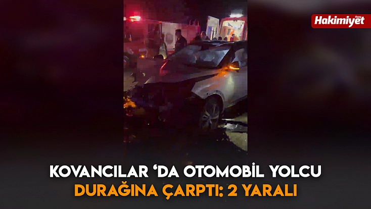 Kovancılar ‘da otomobil yolcu durağına çarptı: 2 yaralı