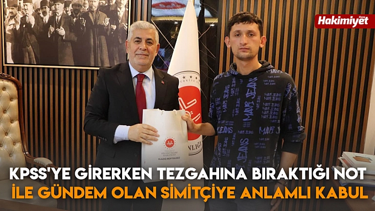 KPSS'ye girerken tezgahına bıraktığı not ile gündem olan simitçiye anlamlı kabul