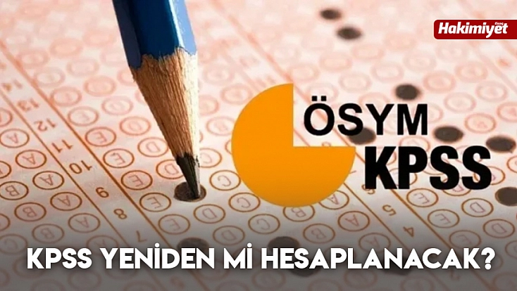 KPSS yeniden mi hesaplanacak?