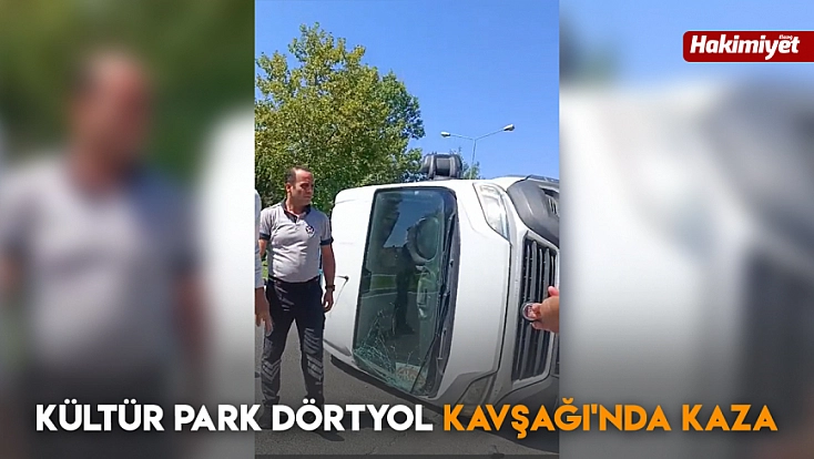 Kültür park Dörtyol Kavşağı’nda kaza