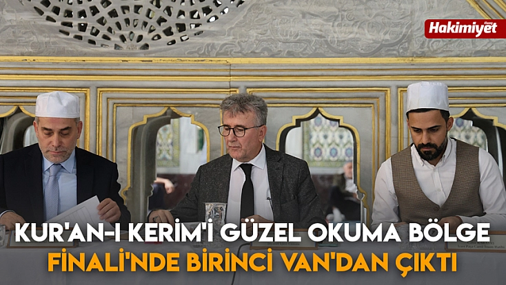 Kur'an-ı Kerim'i Güzel Okuma Bölge Finali'nde Birinci Van'dan çıktı