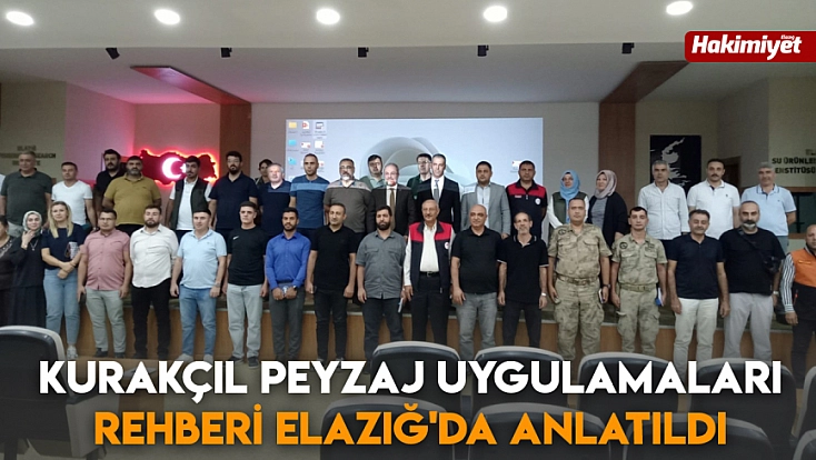Kurakçıl Peyzaj uygulamaları rehberi Elazığ'da anlatıldı