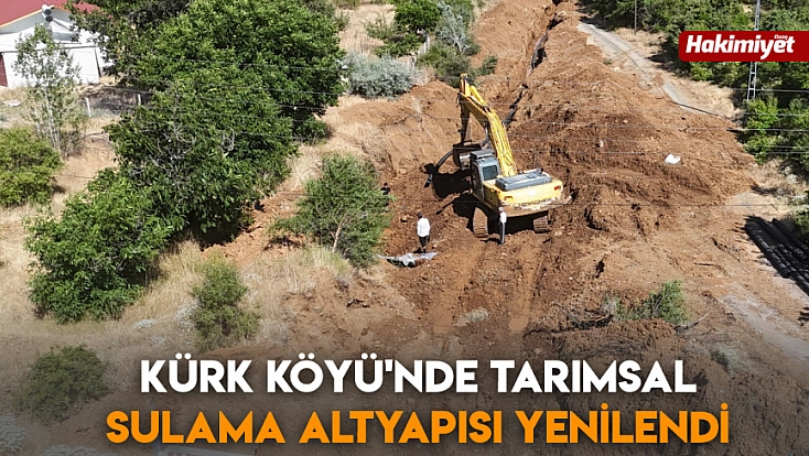 Kürk Köyü'nde tarımsal sulama altyapısı yenilendi