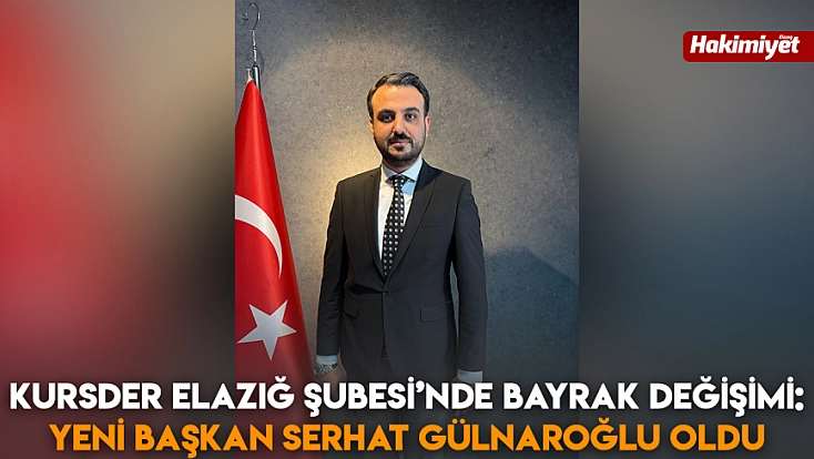 KURSDER Elazığ Şubesi’nde bayrak değişimi: Yeni Başkan Serhat Gülnaroğlu oldu