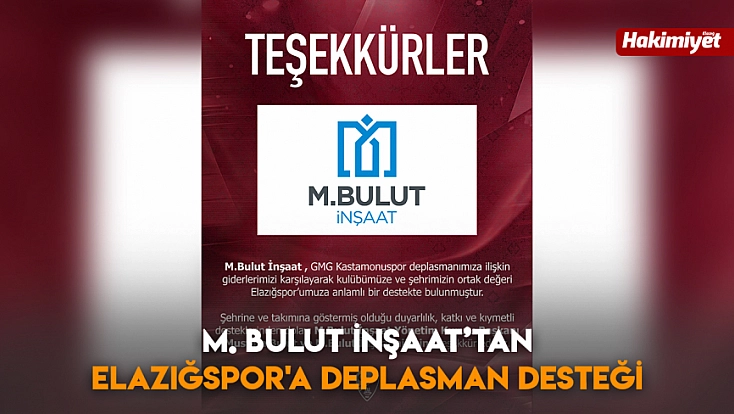 M. Bulut İnşaat’tan Elazığspor'a deplasman desteği