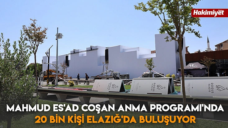 Mahmud Es'ad Coşan Anma Programı'nda 20 Bin kişi Elazığ'da buluşuyor