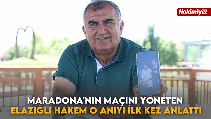 Maradona'nın maçını yöneten Elazığlı hakem o anıyı ilk kez anlattı