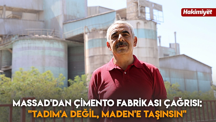 MASSAD'dan Çimento Fabrikası çağrısı: 'Tadım'a değil, Maden'e taşınsın'