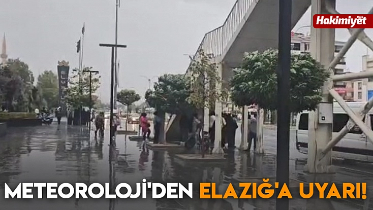 Meteoroloji'den Elazığ'a uyarı!