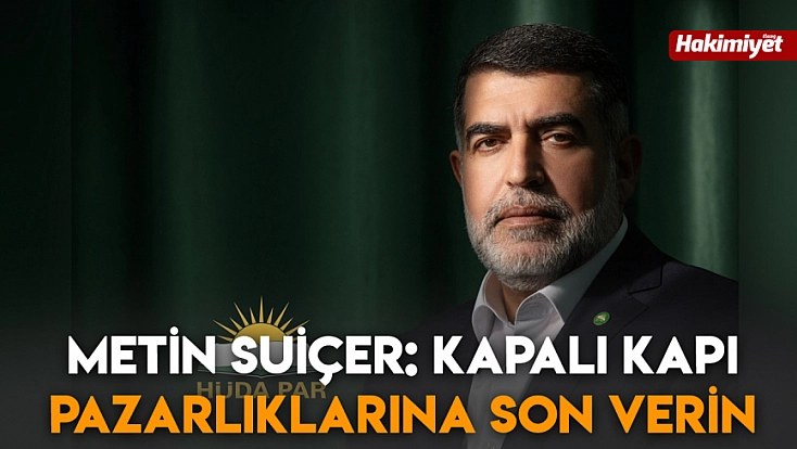 Metin Suiçer: Kapalı kapı pazarlıklarına son verin