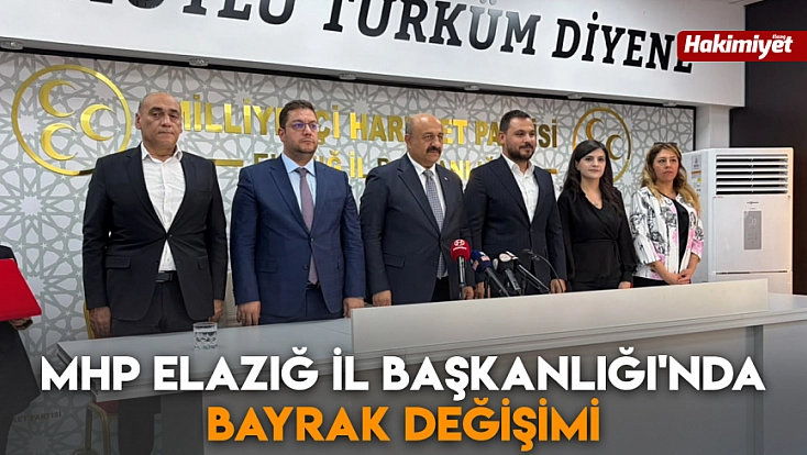 MHP Elazığ İl Başkanlığı'nda bayrak değişimi