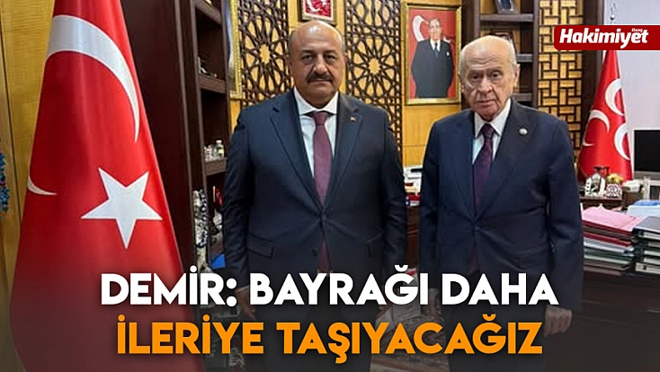Demir: Bayrağı daha İleriye taşıyacağız