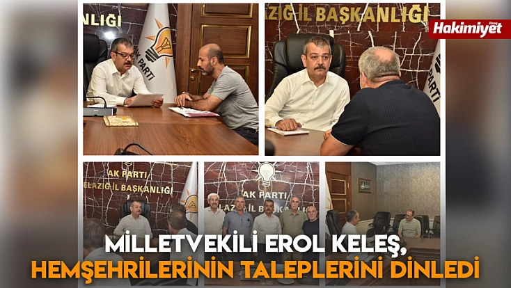 Milletvekili Erol Keleş, hemşehrilerinin taleplerini dinledi