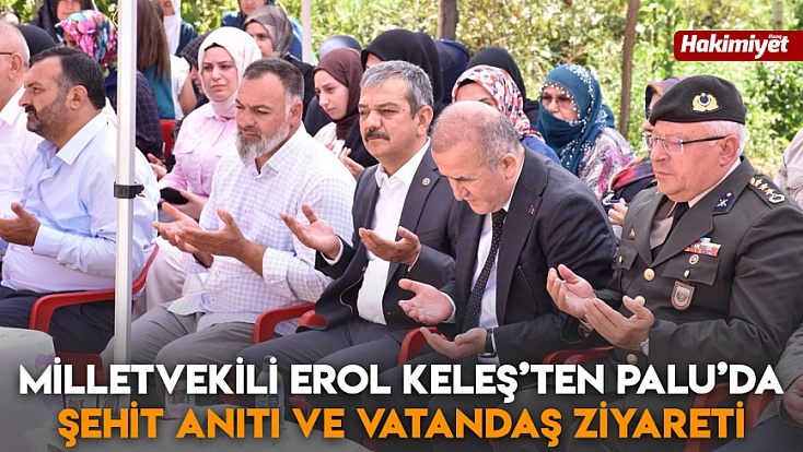Milletvekili Erol Keleş’ten Palu’da şehit anıtı ve vatandaş ziyareti