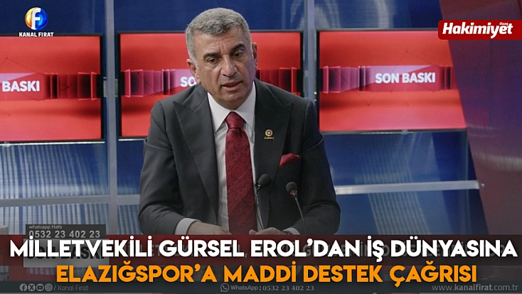 Milletvekili Gürsel Erol’dan iş dünyasına Elazığspor’a maddi destek çağrısı