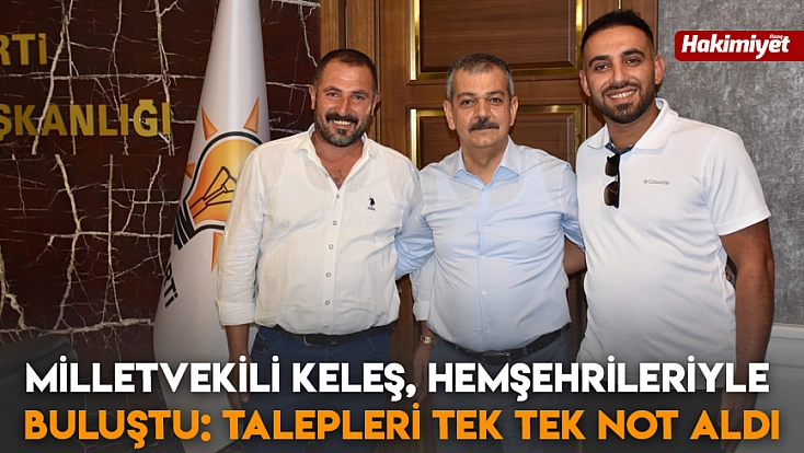 Milletvekili Keleş, Hemşehrileriyle Buluştu: Talepleri Tek Tek Not Aldı