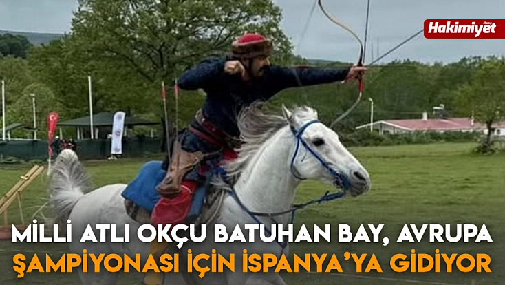 Milli atlı okçu Batuhan Bay, Avrupa Şampiyonası için İspanya’ya gidiyor