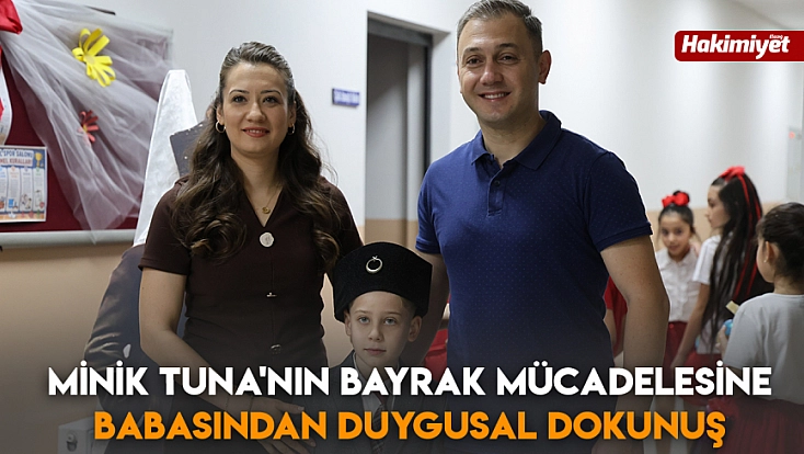 Minik Tuna'nın bayrak mücadelesine babasından duygusal dokunuş