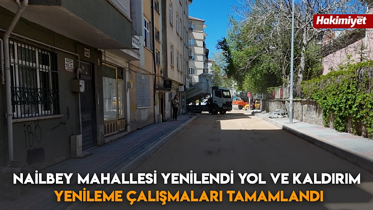 Nailbey Mahallesi yenilendi Yol ve kaldırım yenileme çalışmaları tamamlandı