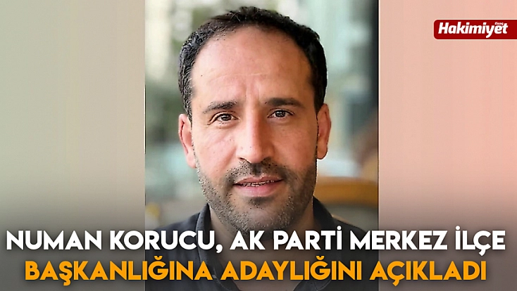 Numan Korucu, AK Parti Merkez İlçe Başkanlığına adaylığını açıkladı