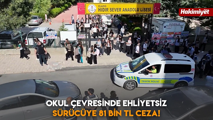 Okul çevresinde ehliyetsiz sürücüye 81 bin tl ceza!
