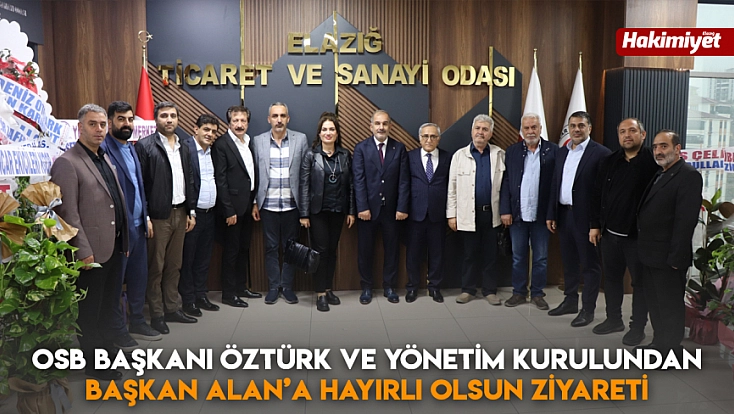 OSB başkanı Öztürk ve yönetim kurulundan başkan Alan’a hayırlı olsun ziyareti