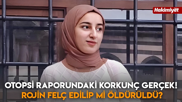 Otopsi raporundaki korkunç gerçek! Rojin felç edilip mi öldürüldü?