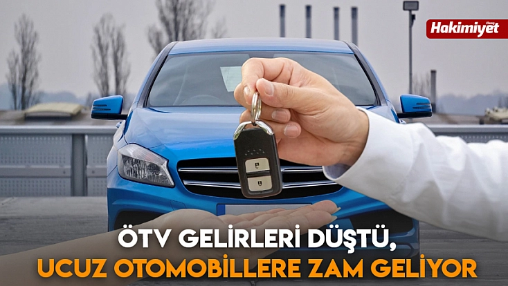 ÖTV gelirleri düştü, ucuz otomobillere zam geliyor