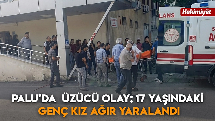 Palu’da  Üzücü Olay: 17 Yaşındaki Genç Kız Ağır Yaralandı