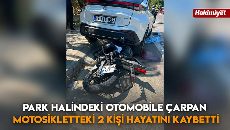 Park Halindeki Otomobile Çarpan Motosikletteki 2 Kişi Hayatını Kaybetti