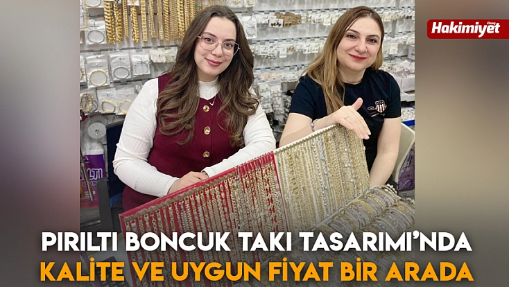 Pırıltı Boncuk Takı Tasarımı’nda kalite ve uygun fiyat bir arada