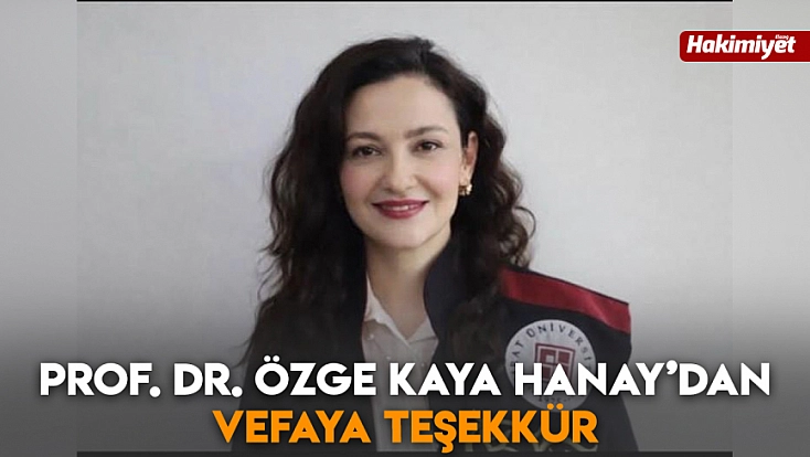 Prof. Dr. Özge Kaya Hanay’dan vefaya teşekkür