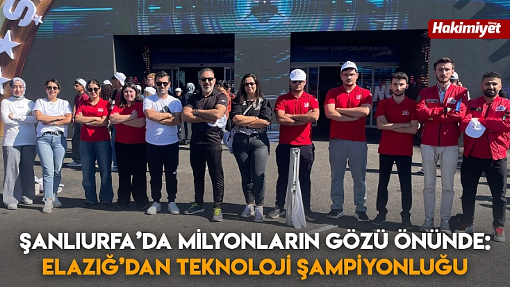 Şanlıurfa’da milyonların gözü önünde: Elazığ’dan teknoloji şampiyonluğu